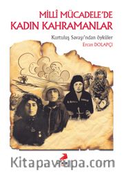 Milli Mücadele’de Kadın Kahramanlar 
