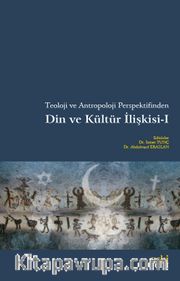 Teoloji ve Antropoloji Perspektifinden Din ve Kültür İlişkisi 1