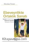 Ebeveynlikte Ortaklık Sanatı & Çocuk Yetiştirirken Birbirine Destek Olmanın Önemi
