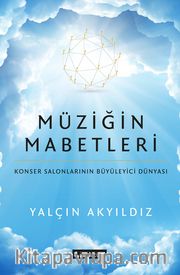 Müziğin Mabetleri <br /> Konser Salonlarının Büyüleyici Dünyası