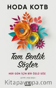 Tam Benlik Sözler: Her Gün İçin Bir Özlü Söz