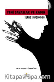 Yeni Savaşlar ve Kadın <br /> Suriye Savaşı Örneği