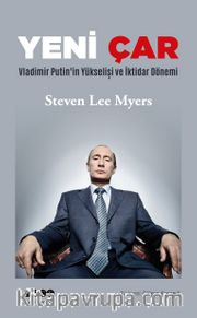 Yeni Çar <br /> Vladimir Putin’in Yükselişi ve İktidar Dönemi
