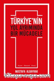 Türkiye’nin Yol Ayrımında Bir Mücadele