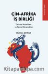 Çin-Afrika İş Birliği & Tarihsel Arka Plan ve Temel Dinamikler