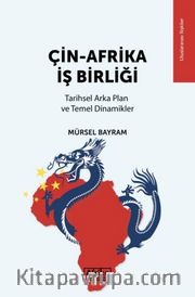 Çin-Afrika İş Birliği <br /> Tarihsel Arka Plan ve Temel Dinamikler