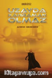 Uzayda Kahraman Olmaz <br /> Ahenk Gezegeni