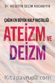 Çağın En Büyük Kalp Hastalığı Ateizm ve Deizm