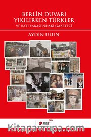 Berlin Duvarı Yıkılırken Türkler ve Batı Yakası'ndaki Gazeteci
