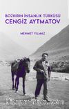 Bozkırın İnsanlık Türküsü Cengiz Aytmatov