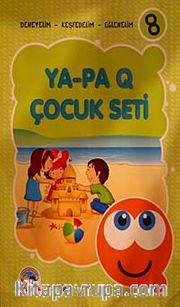 Ya-Pa Q Çocuk Seti -8 (4+ Yaş <br /> Deneyelim-Keşfedelim-Eğlenelim