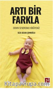 Artı Bir Farkla <br /> Down Sendromu Hikayemiz