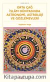 Orta Çağ İslam Dünyasında Astronomi, Astroloji ve Gözlemevleri