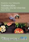 Disiplinler Arası Yaklaşımla Tarım-Gıda Tedarik Zinciri Yönetimi Seçme Yazılar