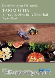 Disiplinler Arası Yaklaşımla Tarım-Gıda Tedarik Zinciri Yönetimi Seçme Yazılar