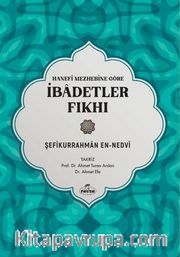 Hanefi Mezhebine Göre İbadetler Fıkhı