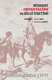 Seyahat Oryantalizm ve Bilgi Üretimi