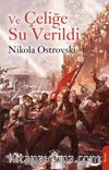 Ve Çeliğe Su Verildi
