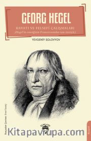 Georg Hegel <br /> Hayatı ve Felsefi Çalışmaları