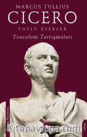 Toplu Eserler Tusculum Tartışmaları