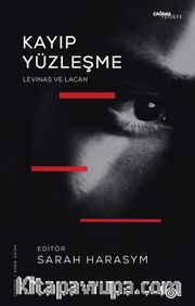Kayıp Yüzleşme <br /> Levinas ve Lacan