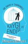 Kaygı ve Endişe & Endişeden Özgürleşmenin On Basit Yolu