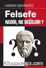 Felsefe Nedir, Ne Değildir?