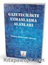 Gazetecilikte Uzmanlaşma Alanları