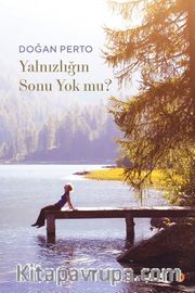 Yalnızlığın Sonu Yok mu?