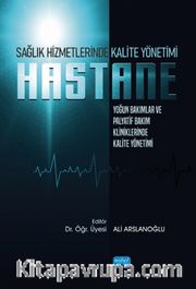 Sağlık Hizmetlerinde Kalite Yönetimi: Yoğun Bakımlar ve Palyatif Bakım Kliniklerinde Kalite Yönetimi