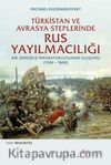Türkistan ve Avrasya Steplerinde Rus Yayılmacılığı & Bir Sömürge İmparatorluğunun Oluşumu (1500 -1800)