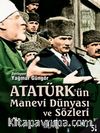 Atatürk'ün Manevi Dünyası ve Sözleri