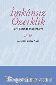 İmkansız Özerklik <br /> Türk Şiirinde Modernizm