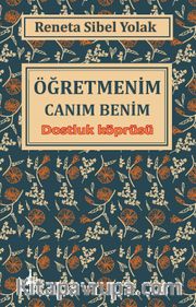 Öğretmenim Canım Benim <br /> Dostluk Köprüsü
