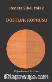 Dostluk Köprüsü <br /> Öğretmen Anıları