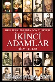 İkinci Adamlar <br /> Hun Türklerinden Son Türklere
