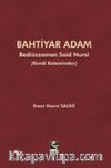Bahtiyar Adam Bediüzzaman Said Nursi ve Hayatı (Kendi Kaleminden)