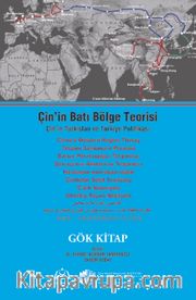 Çin’in Batı Bölge Teorisi <br /> Çin’in Türkistan ve Türkiye Politikası