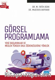 Görsel Programlama <br />  Yeni Başlayanlar ve Meslek Yüksek Okul Öğrencilerine Yönelik