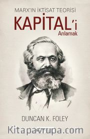 Marx’ın İktisat Teorisi <br /> Kapital’i Anlamak