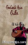 Gönlümde Açan Çiçekler
