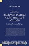 Açıklamalı Bilgisayar Destekli Çeviri Terimleri Sözlüğü (İngilizce-Fransızca-Türkçe)