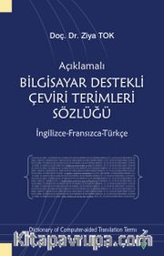 Açıklamalı Bilgisayar Destekli Çeviri Terimleri Sözlüğü (İngilizce-Fransızca-Türkçe)