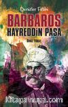 Denizler Fatihi Barbaros Hayreddin Paşa
