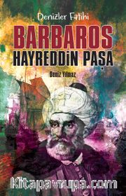 Denizler Fatihi Barbaros Hayreddin Paşa