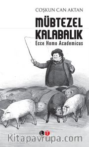Mübtezel Kalabalık <br /> Ecce Homo Academicus