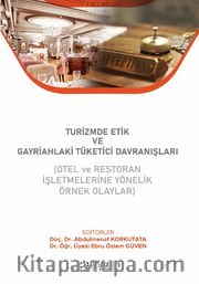 Turizmde Etik ve Gayriahlaki Tüketici Davranışları (Otel ve Restoran İşletmelerine Yönelik Örnek Olaylar)