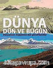 Dünya Dün ve Bugün <br /> Dünyamızın Değişimine Dair Görsel Kanıtlar