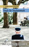 Yaşlı ile Yaşlanmak