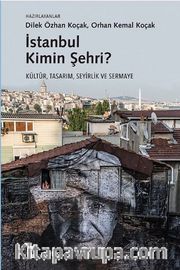 İstanbul Kimin Şehri? <br /> Kültür, Tasarım, Seyirlik ve Sermaye